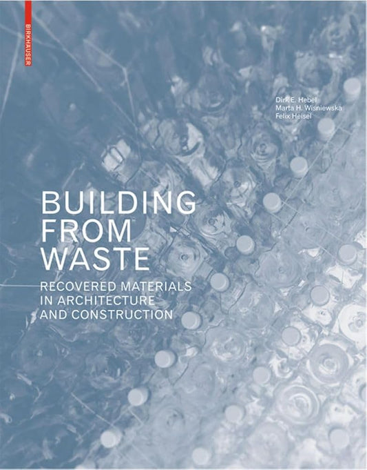 Building from Waste: Recovered Materials in Architecture and Construction cover image