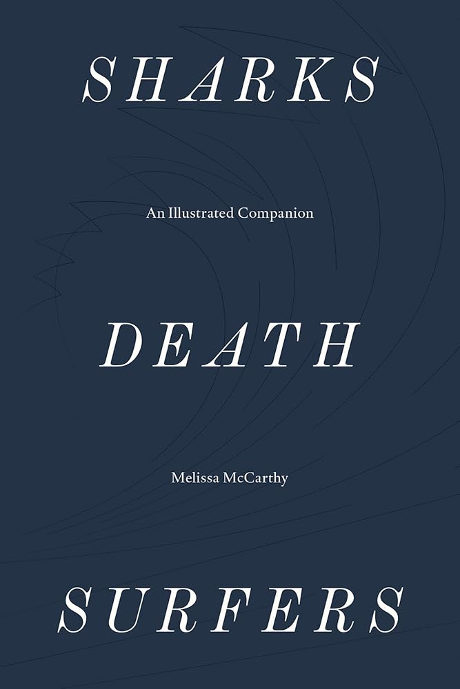 Sharks, Death, Surfers: An Illustrated Companion
