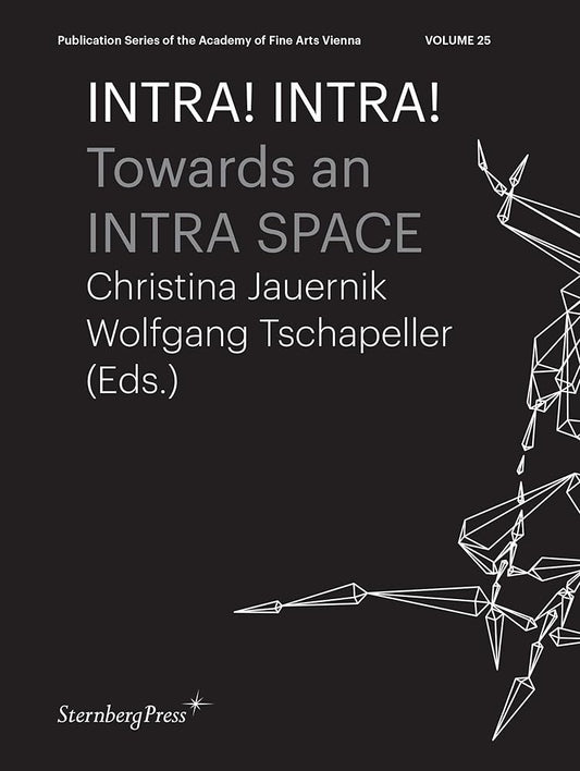 Cover of the book 'INTRA! INTRA! Towards an INTRA SPACE' featuring a black background with white and grey geometric designs and text.