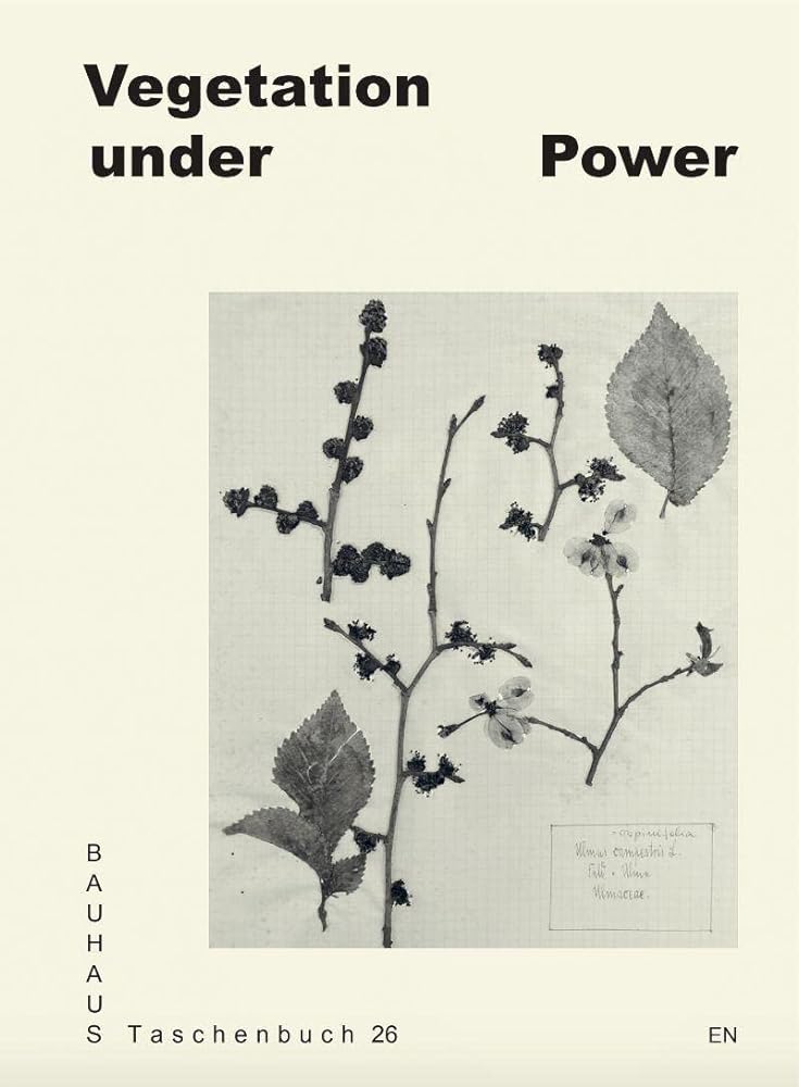 Vegetation under Power: Heat! Breath! Growth! (Bauhaus Taschenbuch)