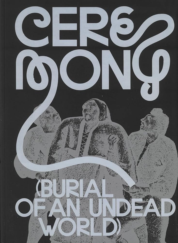 Ceremony: (Burial of an Undead World)