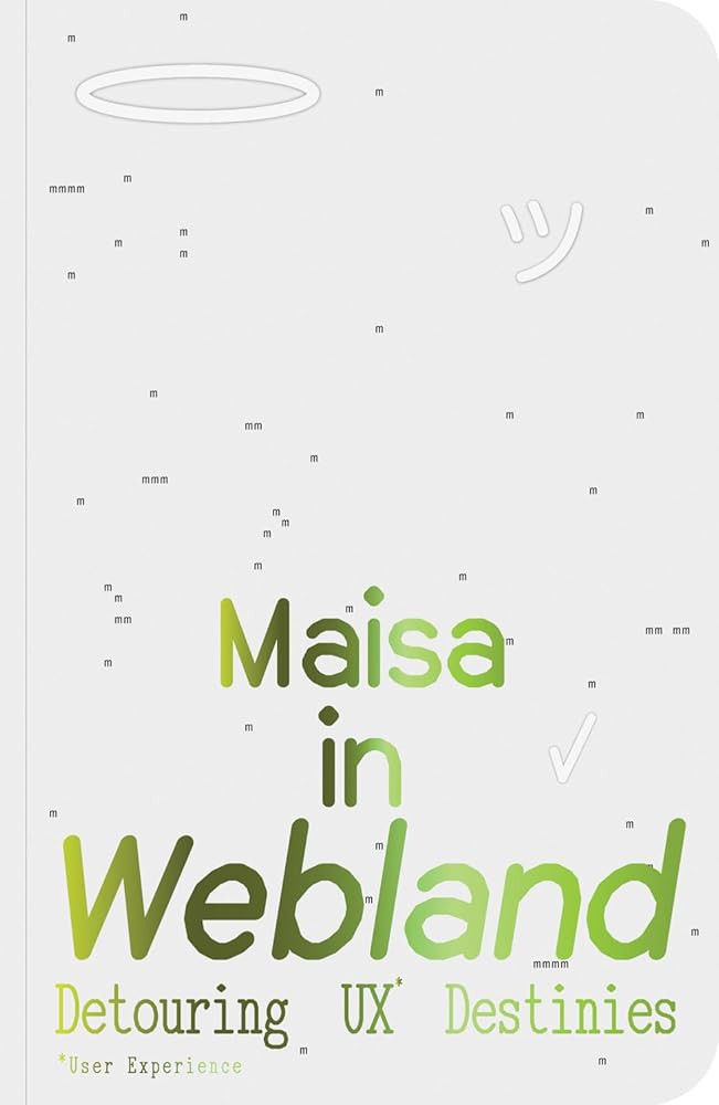 Maisa in Webland: Detouring UX Destinies