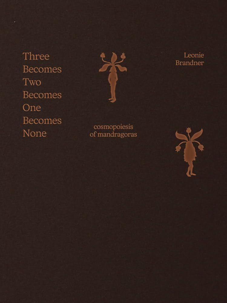 Three Becomes Two Becomes One Becomes None: Cosmopoiesis of Mandragoras