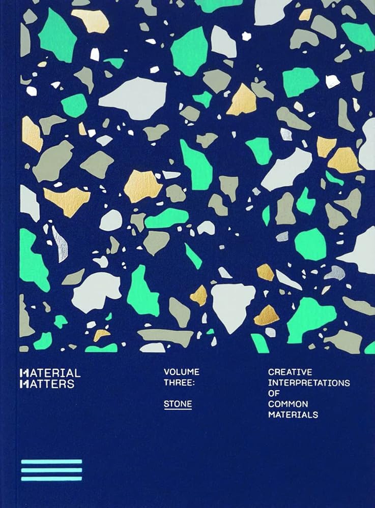 Material Matters: Stone: Creative Interpretations of Common Materials
