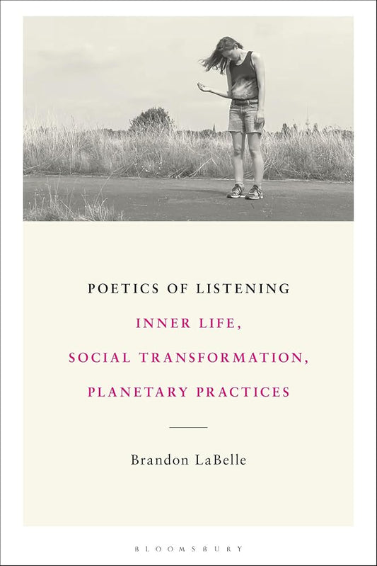 Poetics of Listening: Inner Life, Social Transformation, Planetary Practices cover image