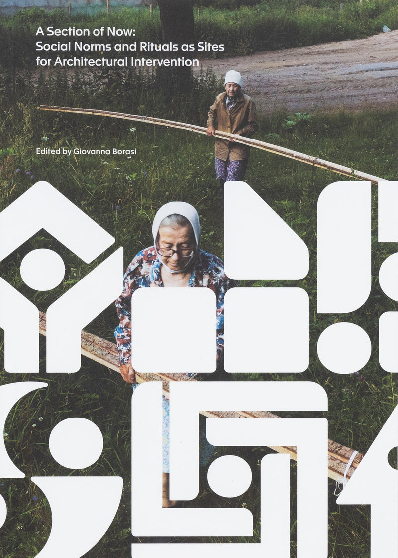 A Section of Now: Social Norms and Rituals as Sites for Architectural Intervention