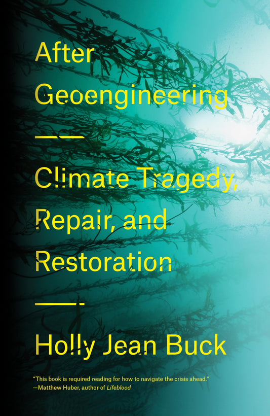 This image features the cover of "After Geoengineering: Climate Tragedy, Repair, and Restoration" by Holly Jean Buck. The book's cover is strikingly designed with a dark, misty background that sets a somber tone.