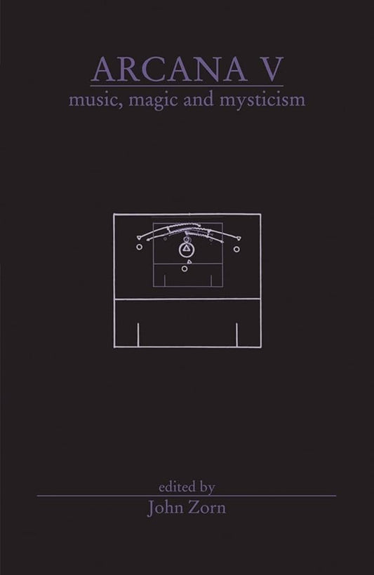 This image features the cover of the book titled "Arcana: Music, Magic and Mysticism," edited by John Zorn. The cover design is minimalist, utilizing a dark background that contrasts well with the white and purple text.