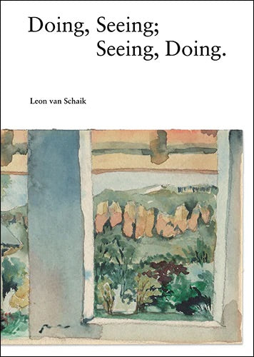 Book cover of 'Doing, Seeing; Seeing, Doing' by Leon van Schaik, featuring a painting of a window with a view.