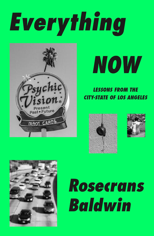 Book cover of 'Everything Now' featuring title text, a logo for Psychic Vision, and monochrome images related to the city of Los Angeles.