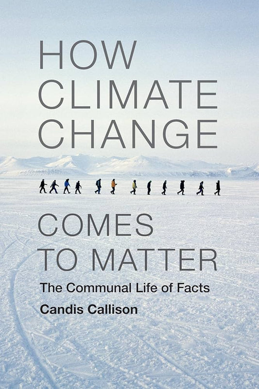 Book cover for 'How Climate Change Comes to Matter' by Candis Callison, featuring a group of people on skis in a snowy landscape with the title and subtitle text.