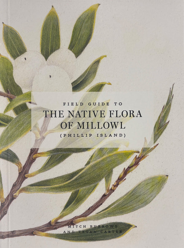 Field Guide To The Native Flora of Millowl (Phillip Island)