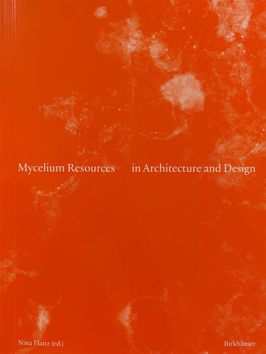 Book cover with textured orange background and white text 'Mycelium Resources in Architecture and Design' by Nina Flaitz.