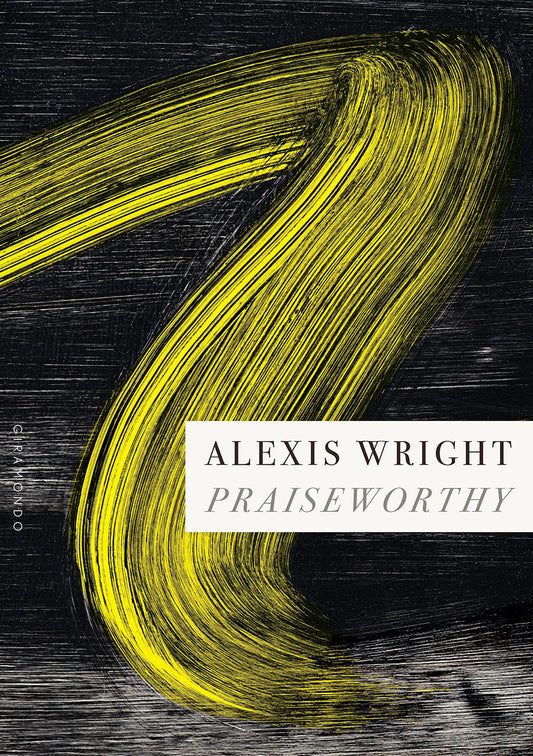 Book cover with yellow abstract design and 'Alexis Wright Praiseworthy' text on a black background