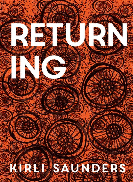 This image features the cover of the poetry book titled "Returning" by Kirli Saunders. The cover design is striking with its vivid orange background and bold black text that reads "Returning".