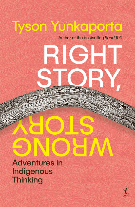This image features the cover of the book "Right Story, Wrong Story" by Tyson Yunkaporta. The cover design is striking with a modern, minimalist aesthetic.
