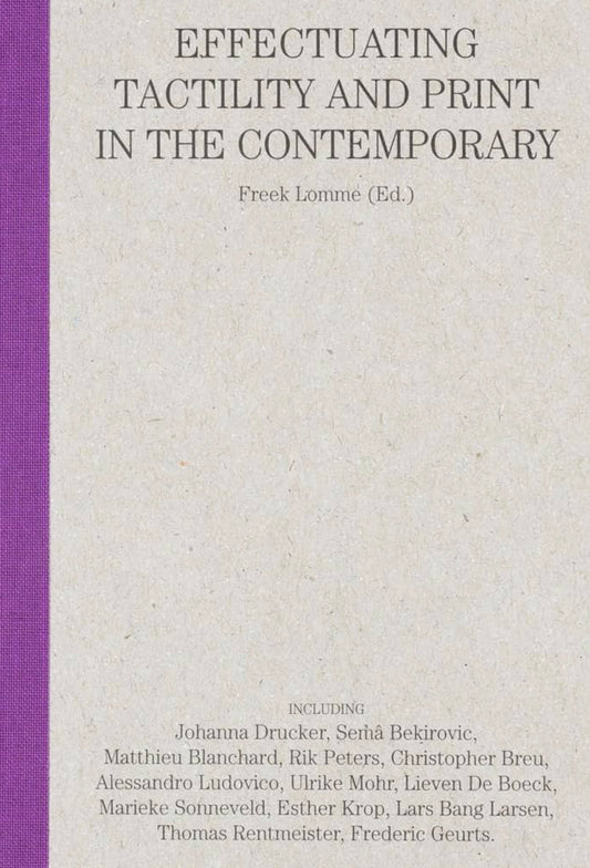 Book cover with text 'Effectuating Tactility and Print in the Contemporary' by Freek Lomme on a textured beige background.