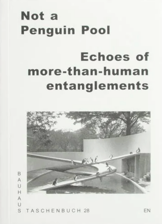 Book cover of 'Not a Penguin Pool: Echoes of more-than-human entanglements' with a black and white photo of a modern architectural structure.