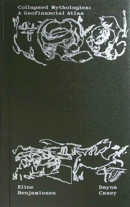 Cover of "Collapsed Mythologies: A Geofinancial Atlas"