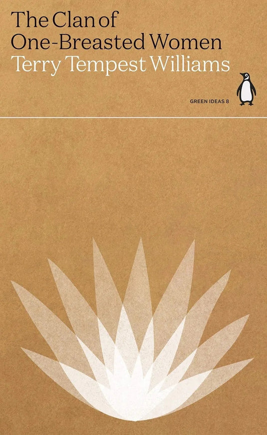 This image features the cover of "The Clan of One-Breasted Women" by Terry Tempest Williams, published by Penguin Classics. The book's cover is minimalist, showcasing a stylized, one-breasted woman's silhouette in a concentric circle pattern, which is prominent and eye-catching.