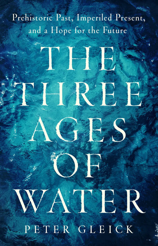 Book cover of "The Three Ages of Water" by Peter Gleick