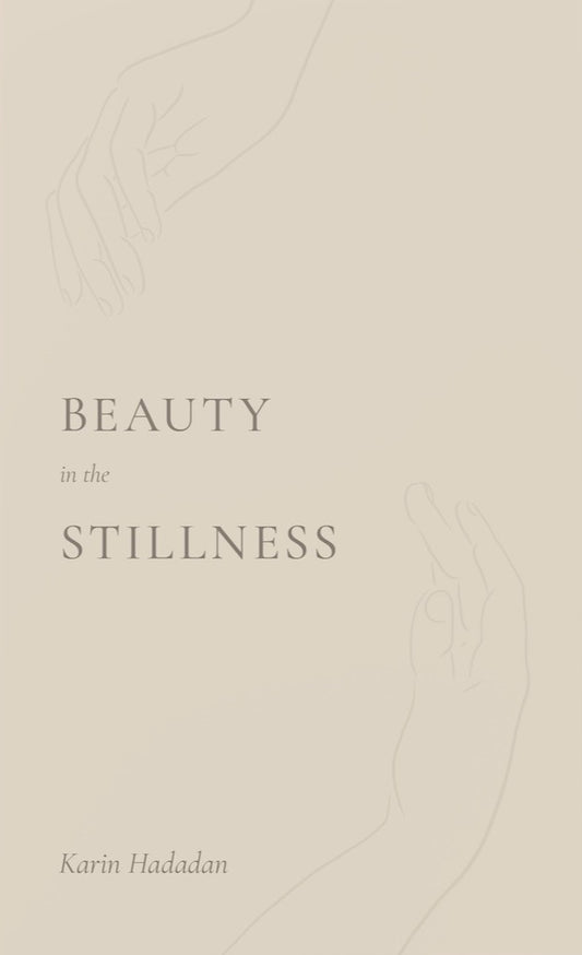 Cover of "beauty in the stillness" by Karin Hadadan. Beige colour with minimalist hand design