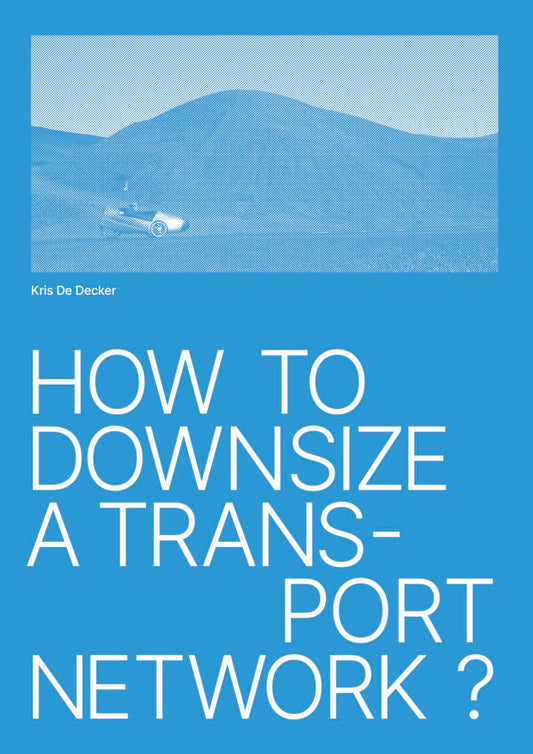 Book cover of 'How To Downsize A Transport Network?' featuring an image of a landscape with a mountain and a train in the distance, indicating a critical examination of transportation systems.