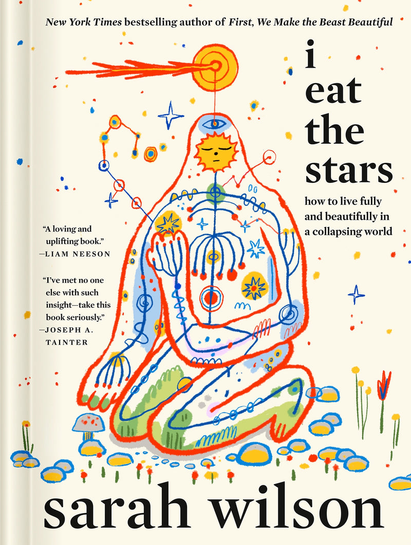 I Eat the Stars: How to Live Fully and Beautifully in a Collapsing World