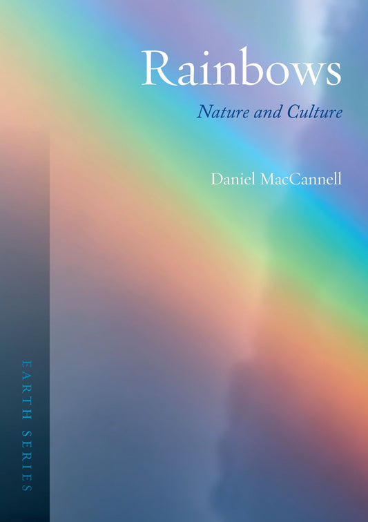 Cover of the book 'Rainbows: Nature and Culture' by Daniel MacCannell, featuring a colorful abstract design with the title text.