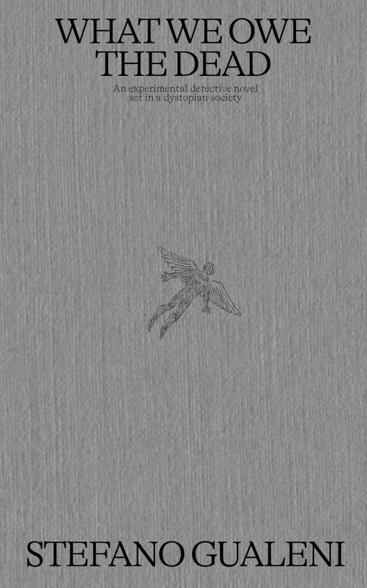Book cover of 'What We Owe the Dead' by Stefano Gualeni with a gray background and minimalist design.